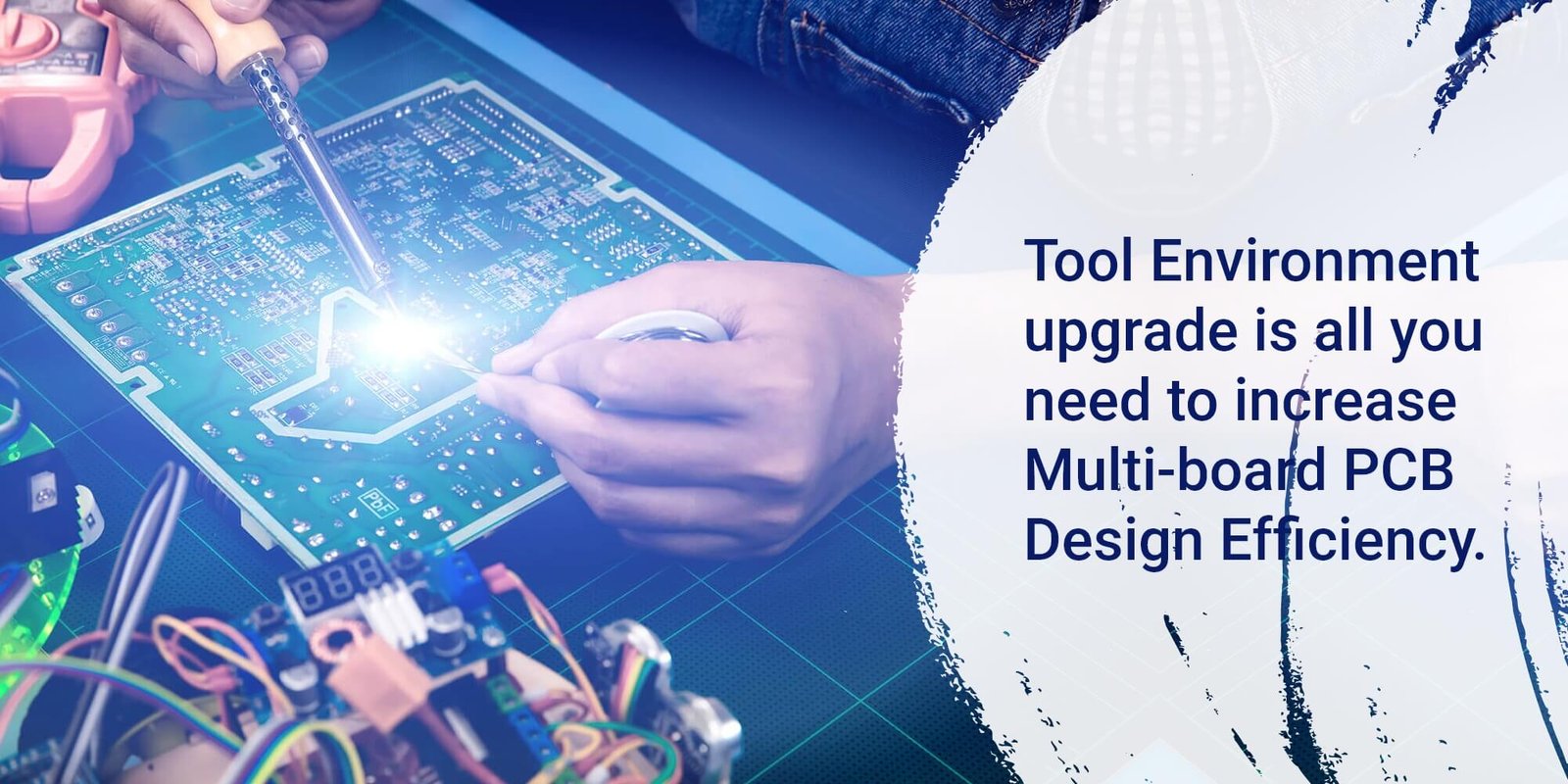 Tool Environment upgrade is all you need to increase Multi-board PCB Design Efficiency.