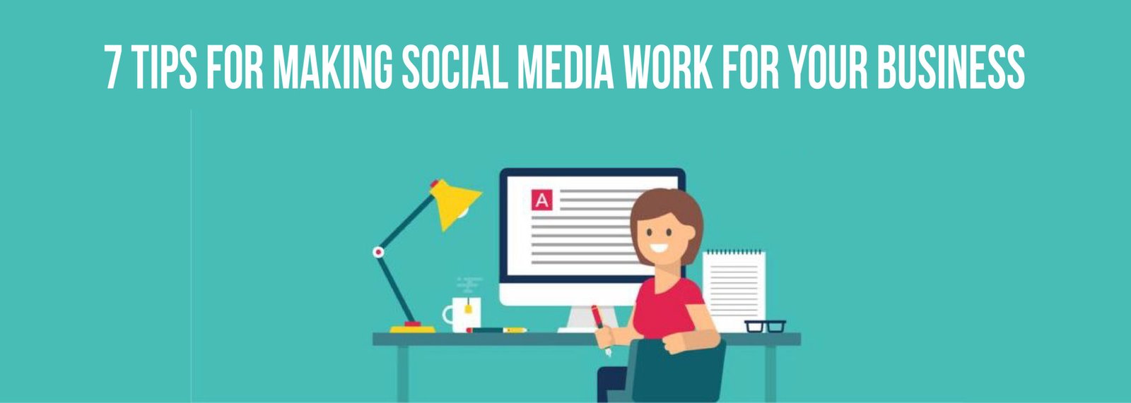 Top 7 Tricks for Making Social Media Work for Your Business