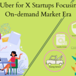 Profitable Uber for X Startups Focusing on 2022 On-demand Market Era